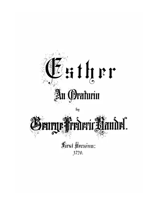 40. Esther: Oratorium; 1. Bearb. 1720 (1882)