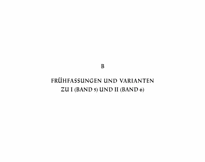 B. Frühfassungen und Varianten zu 1 und 2