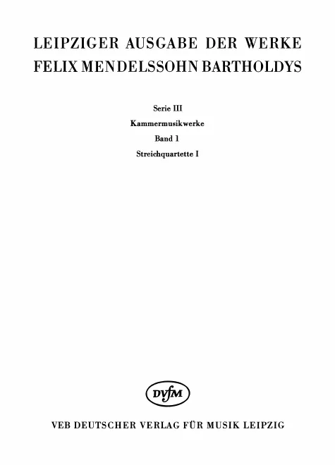 III/1. Streichquartette I (op. 12 MWV R 25, op. 13 MWV R 22)